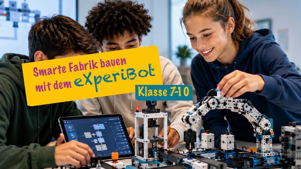 Baue deine smarte Fabrik mit dem eXperiBot