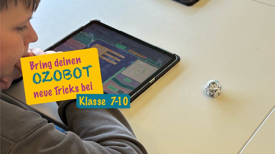 Bring deinem Ozobot neue Tricks bei - 7.-10. Klasse